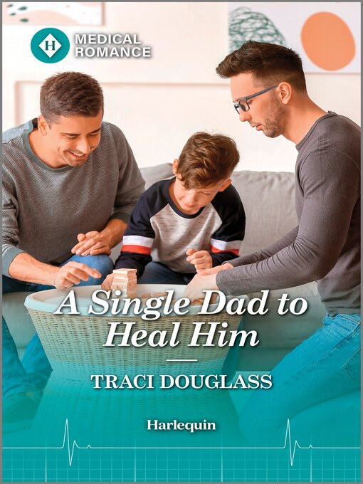 Title details for A Single Dad to Heal Him by Traci Douglass - Available